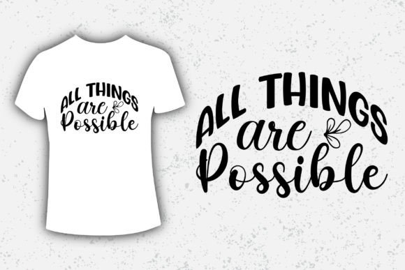 All Things Are Possible Graphics for T-Shirt Designs