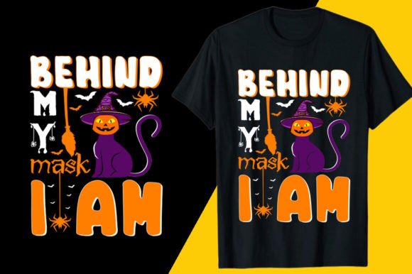 Behind My Mask I Am Shirt Design Graphics