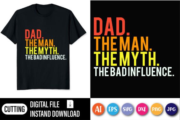 Dad the Man the Myth: Graphics for T-Shirt Designs