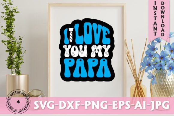 I Love You My Papa Retro Graphics for T-Shirts