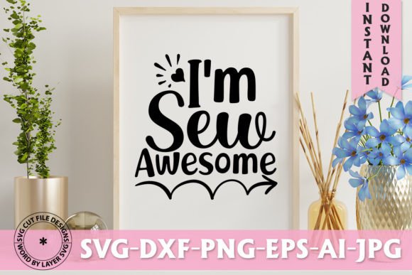 I'm Sew Awesome SVG: Graphics for T-Shirt Designs