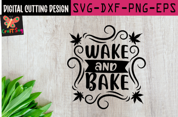 Wake and Bake SVG: Graphics for T-Shirt Designs